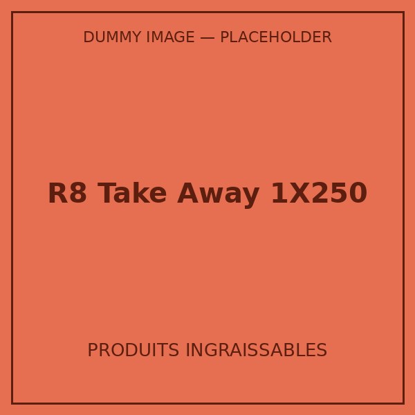 R8 TAKE AWAY 1X250